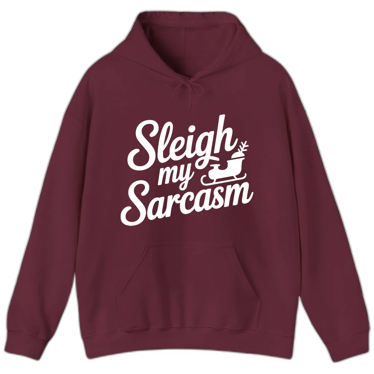 Sleigh My Sarcasm Typography Hoodie in Maroon
