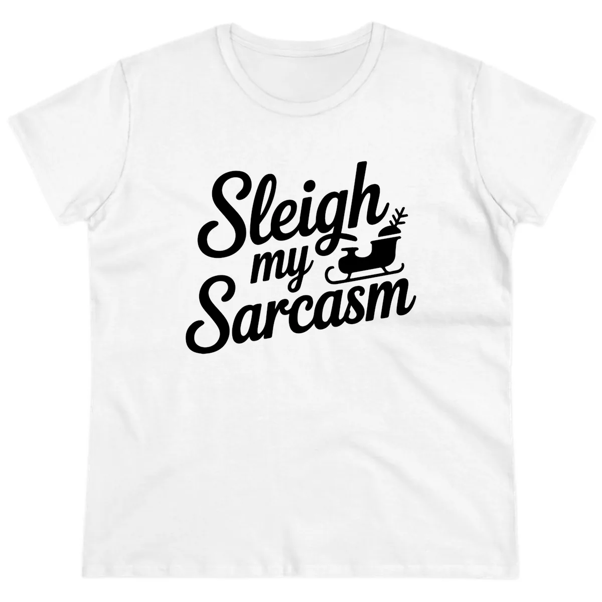 Sleigh My Sarcasm Typography Ladies Tee in White