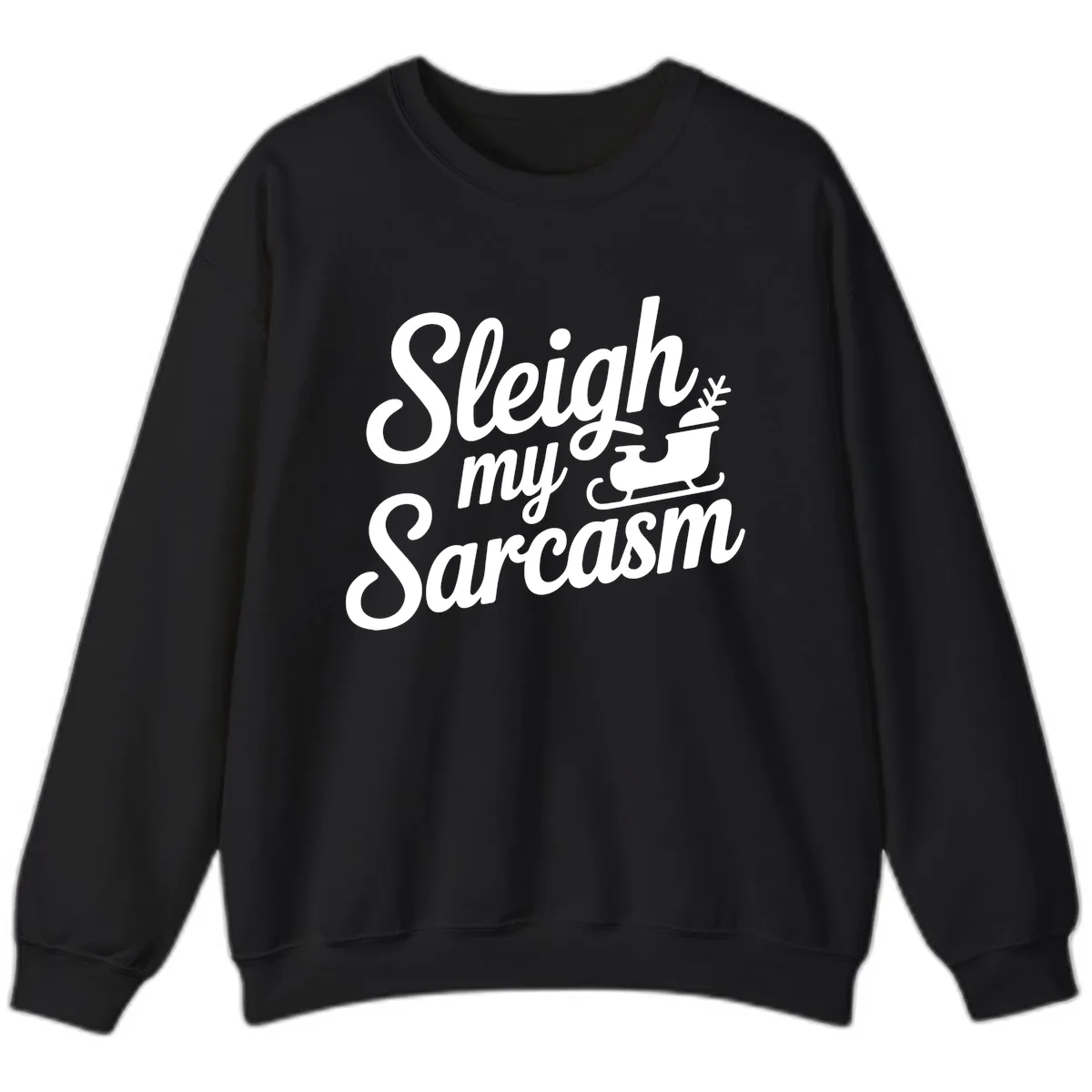 Sleigh My Sarcasm Typography Sweatshirt in Black