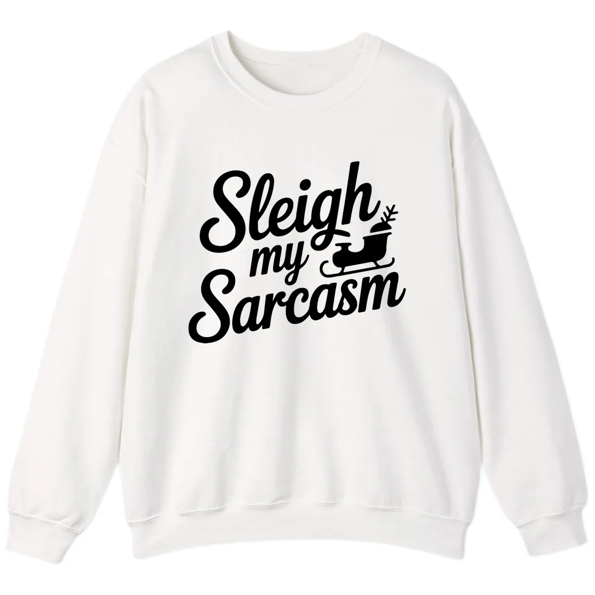 Sleigh My Sarcasm Typography Sweatshirt in White