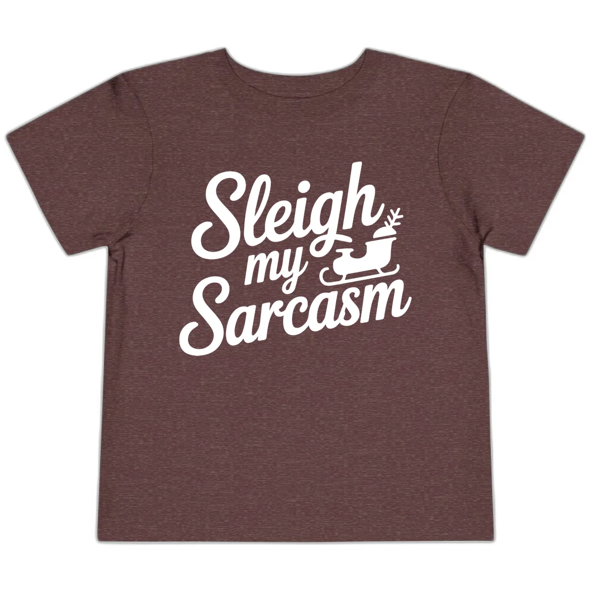 Sleigh My Sarcasm Typography Toddler T-Shirt in Heather Maroon