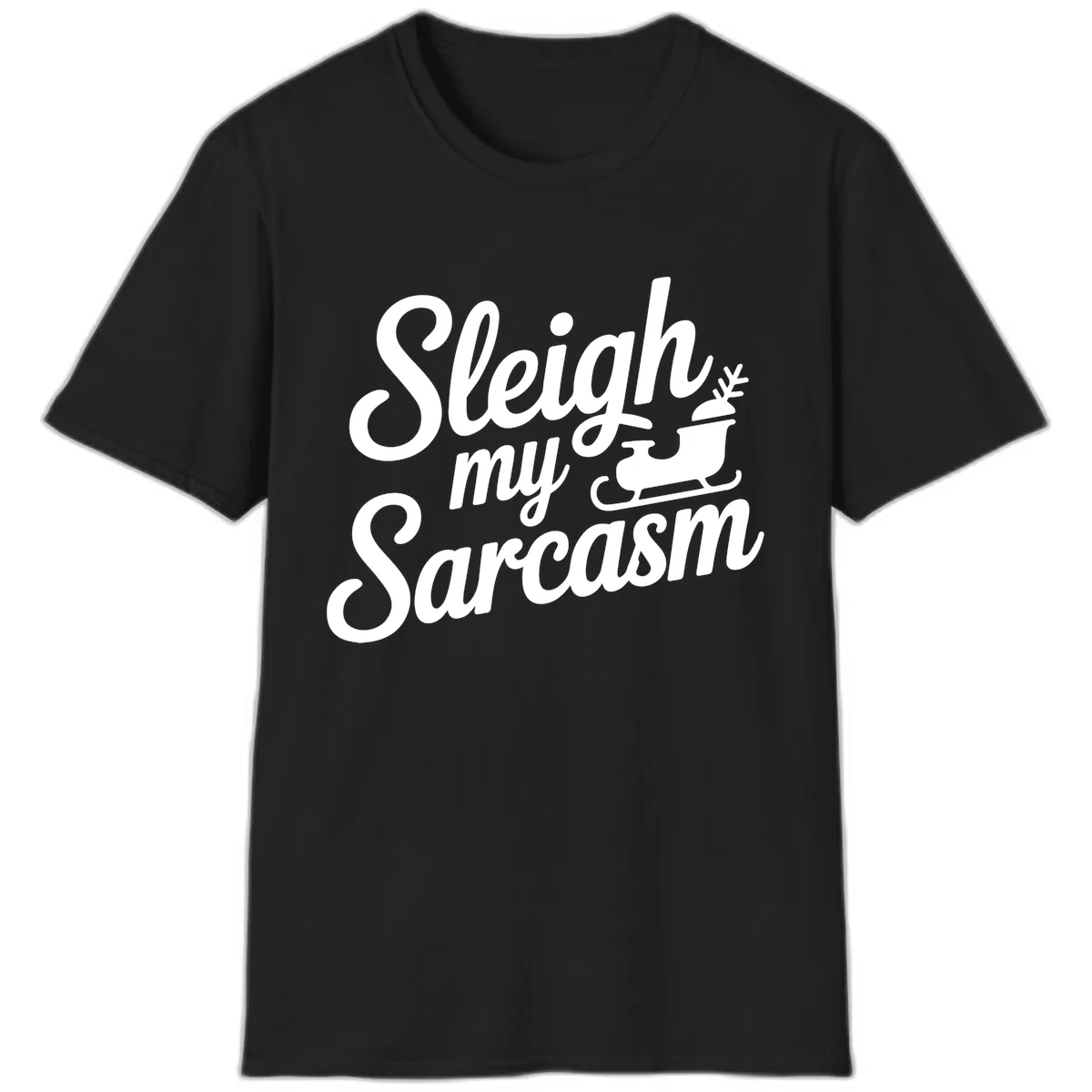 Sleigh My Sarcasm Typography T-Shirt in Black