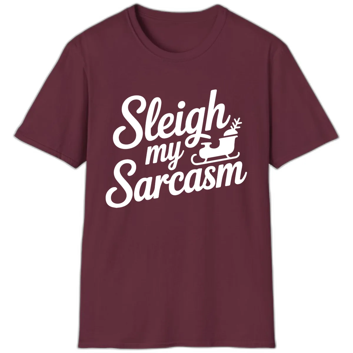 Sleigh My Sarcasm Typography T-Shirt in Maroon