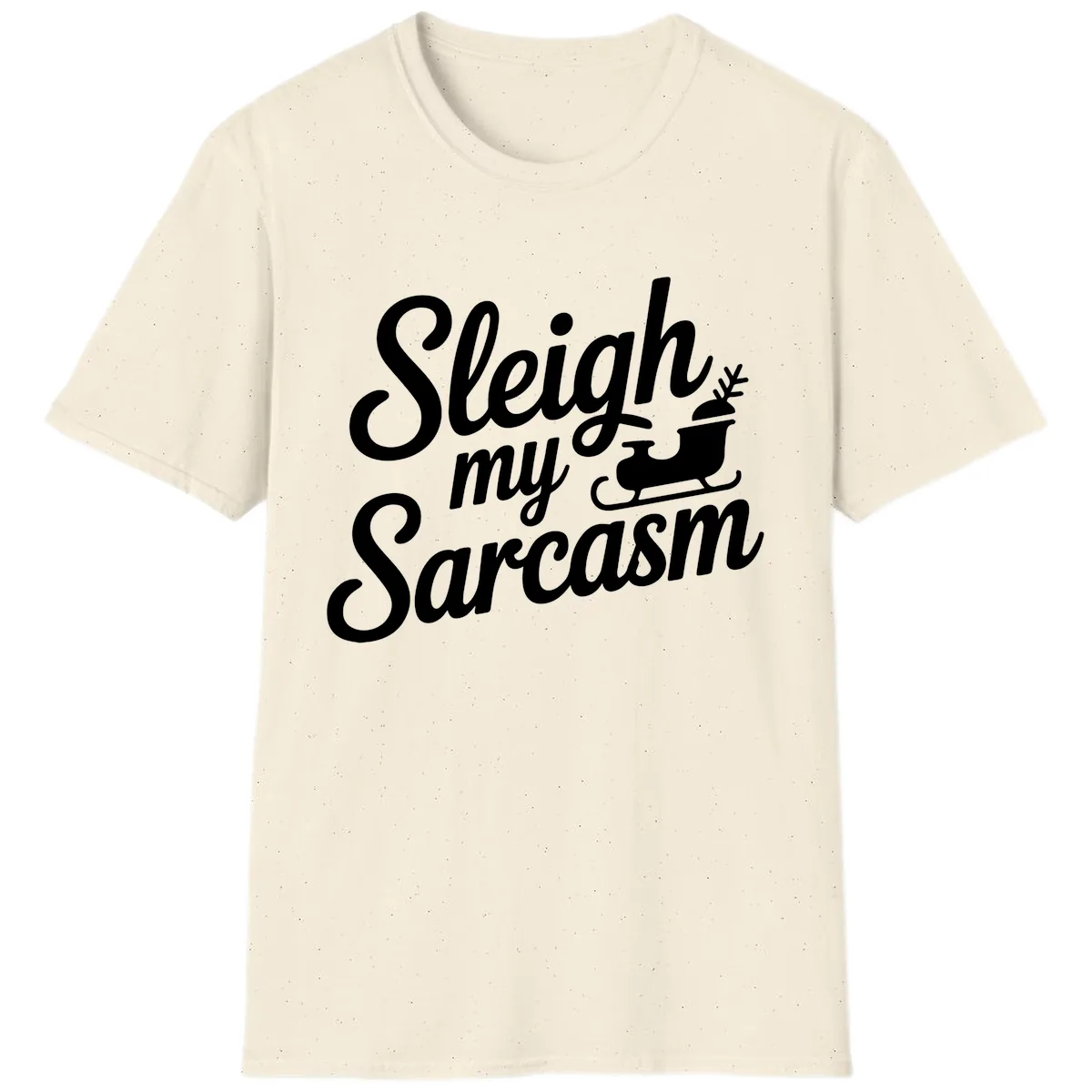 Sleigh My Sarcasm Typography T-Shirt in Natural