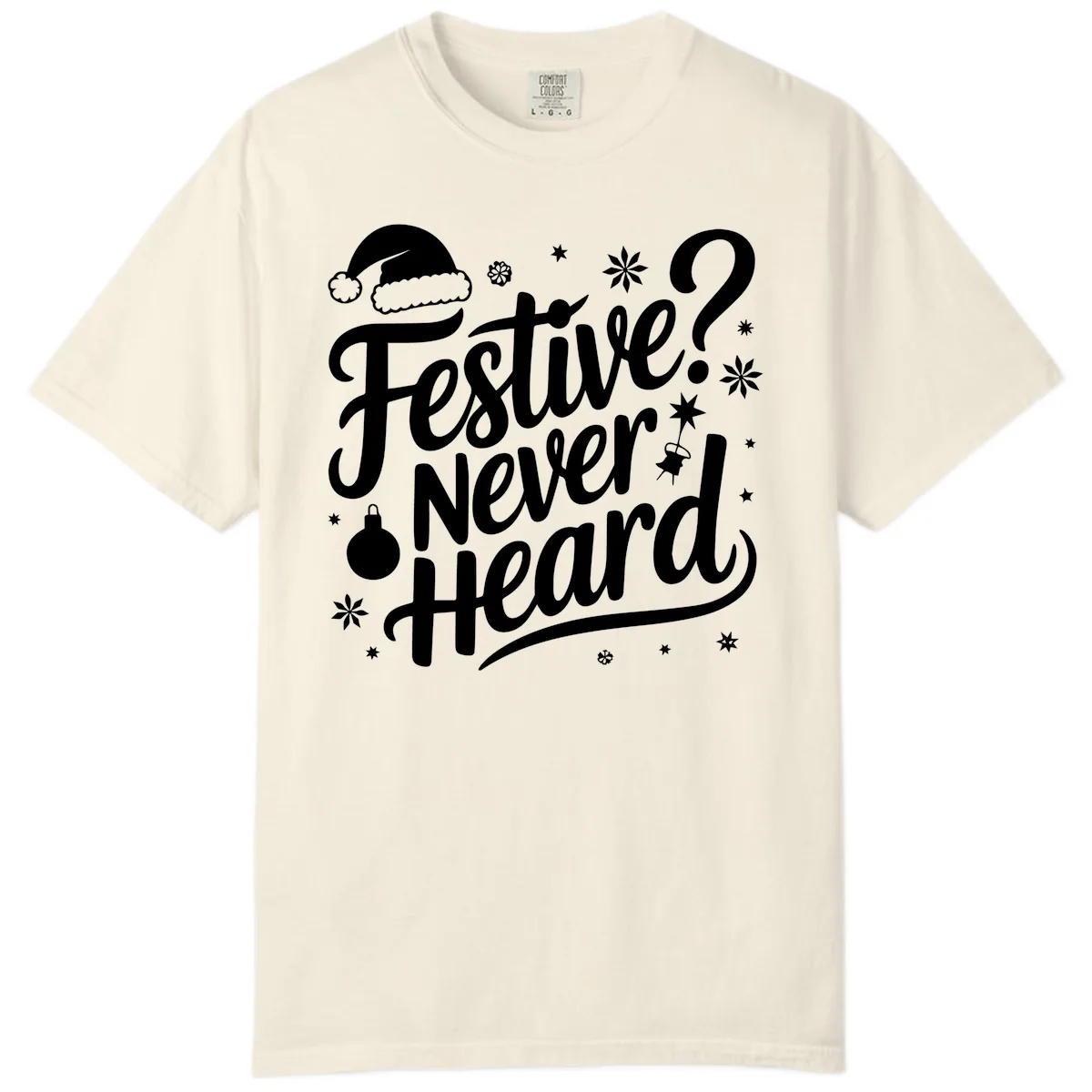 Festive Never Heard Typography Design Comfort Color in Ivory