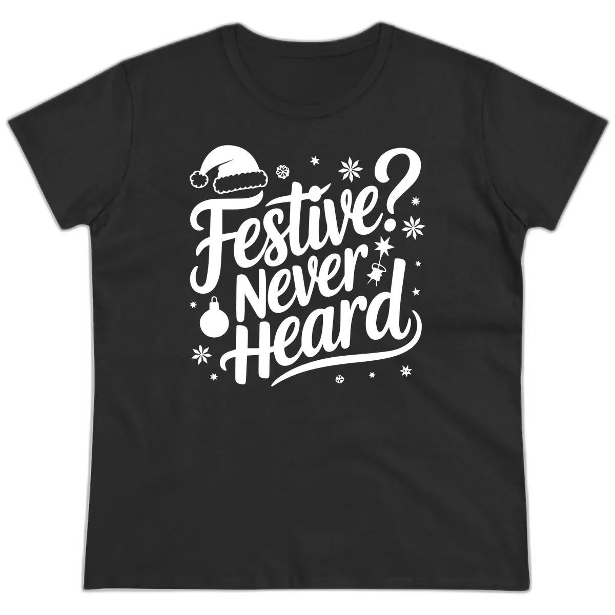 Festive Never Heard Typography Design Ladies Tee in Black