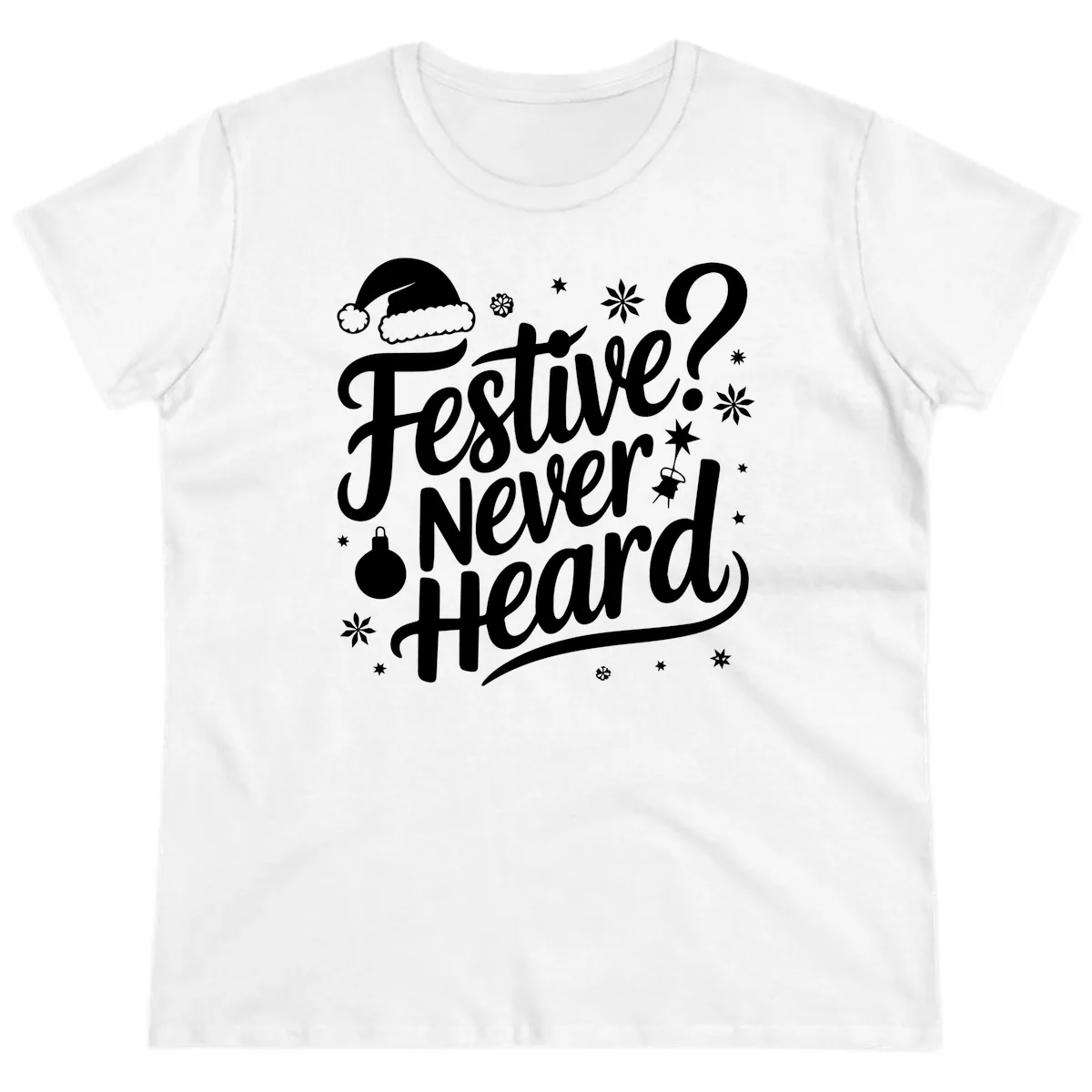 Festive Never Heard Typography Design Ladies Tee in White