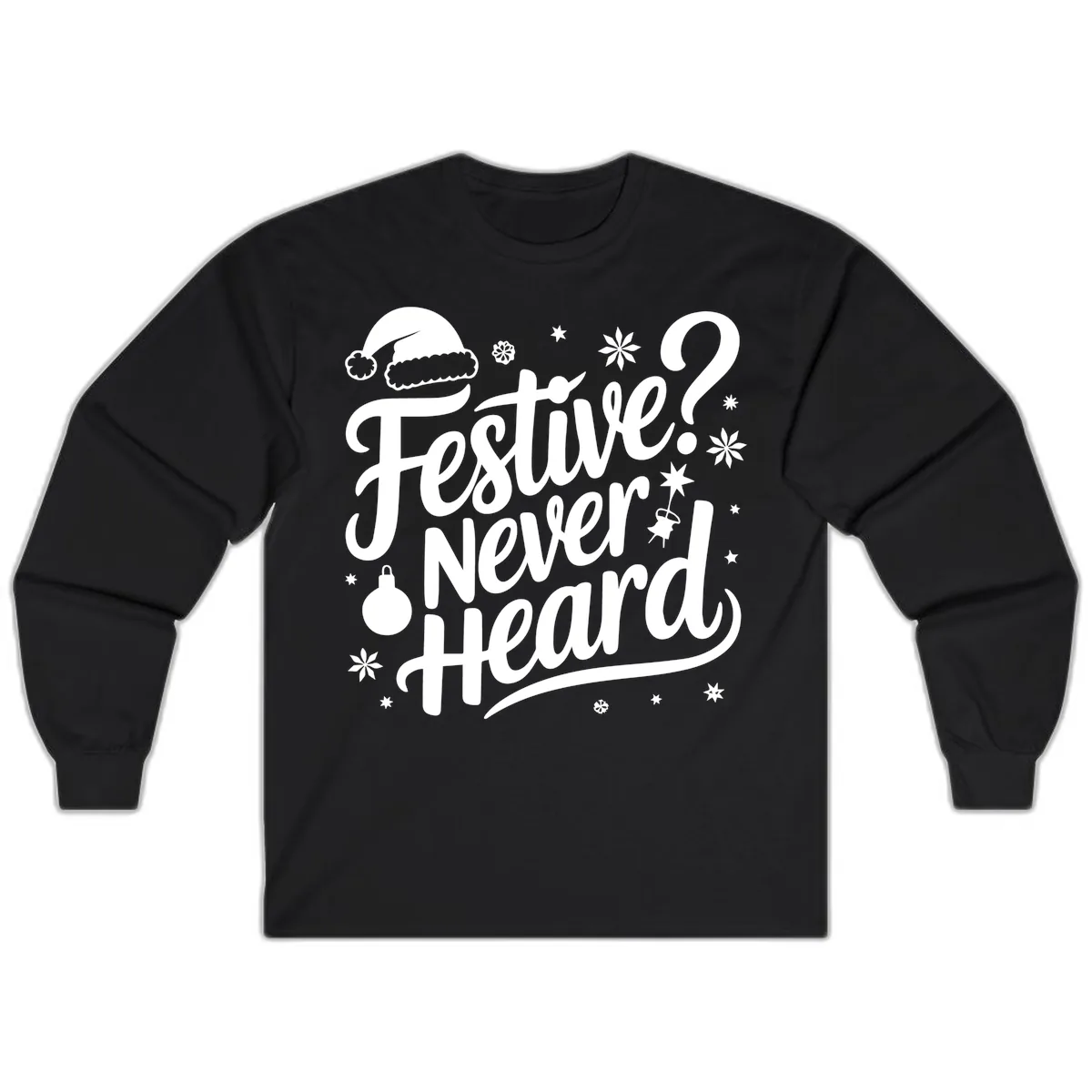 Festive Never Heard Typography Design Long Sleeve in Black