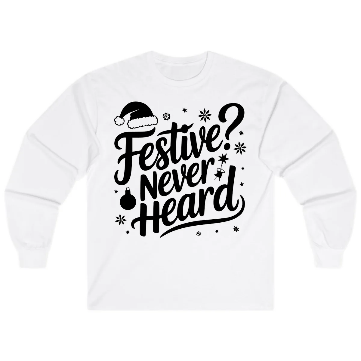Festive Never Heard Typography Design Long Sleeve in White