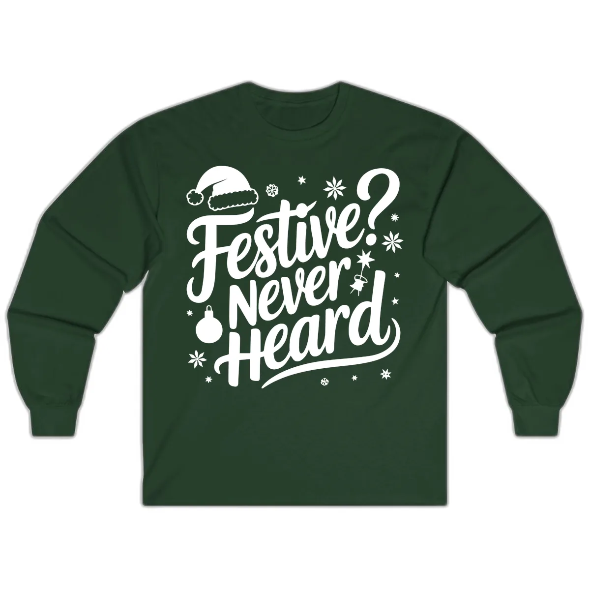 Festive Never Heard Typography Design Long Sleeve in Forest Green