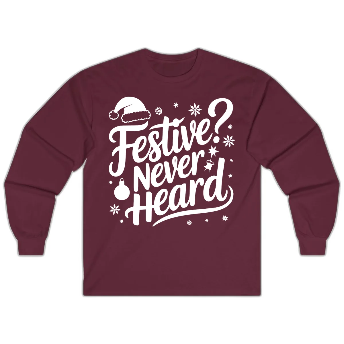 Festive Never Heard Typography Design Long Sleeve in Maroon