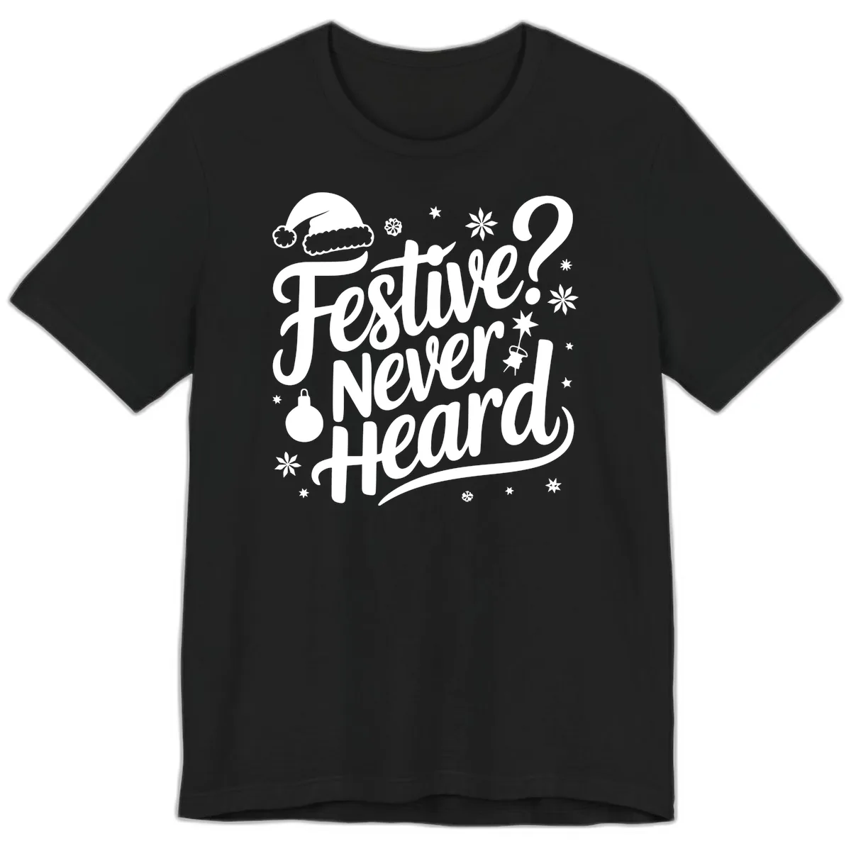 Festive Never Heard Typography Design Premium T-Shirt in Black