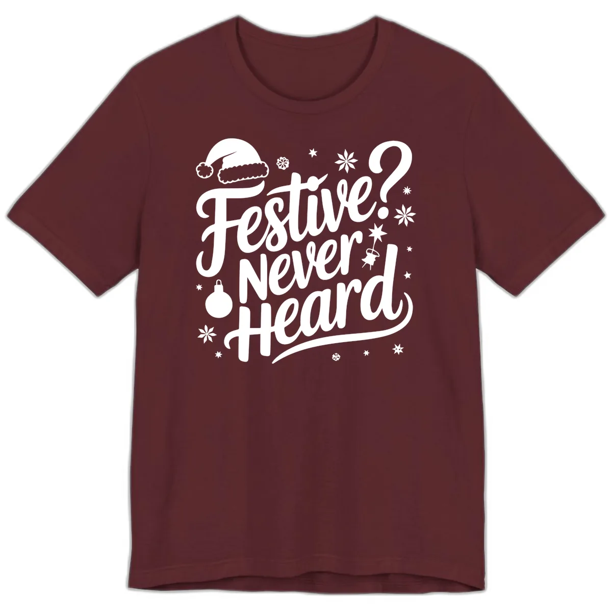 Festive Never Heard Typography Design Premium T-Shirt in Maroon