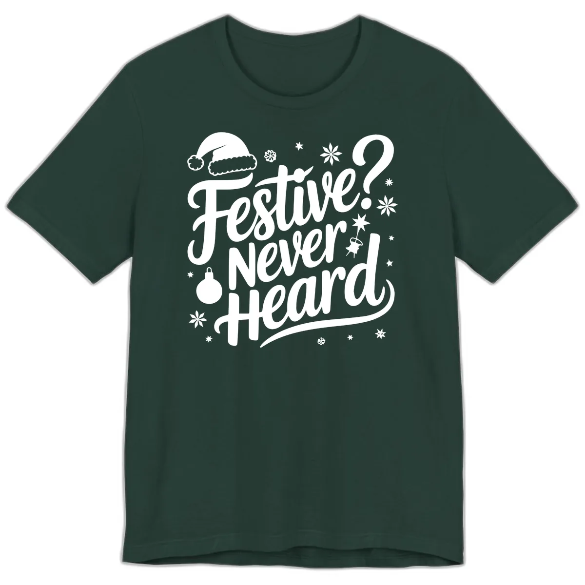 Festive Never Heard Typography Design Premium T-Shirt in Forest