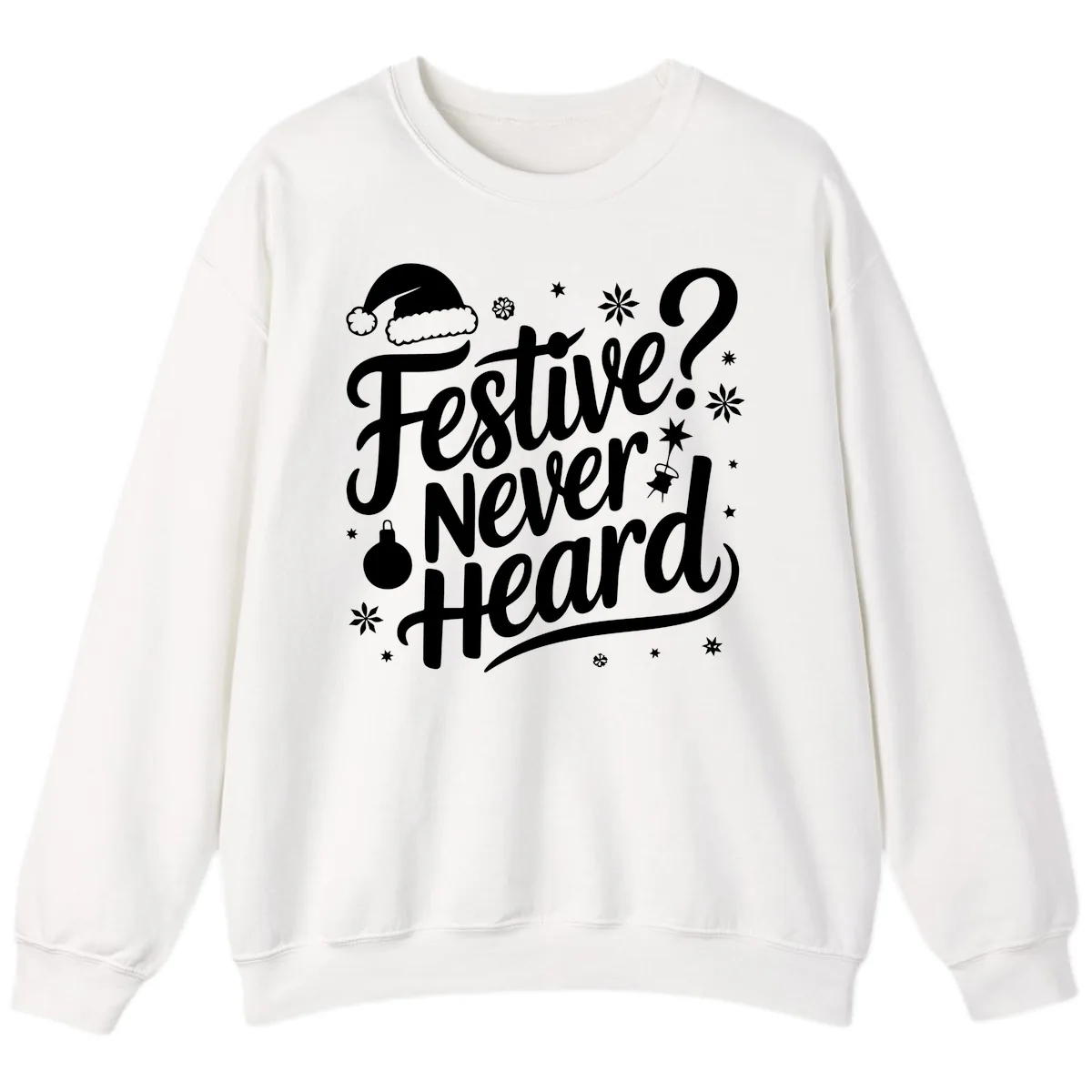 Festive Never Heard Typography Design Sweatshirt in White