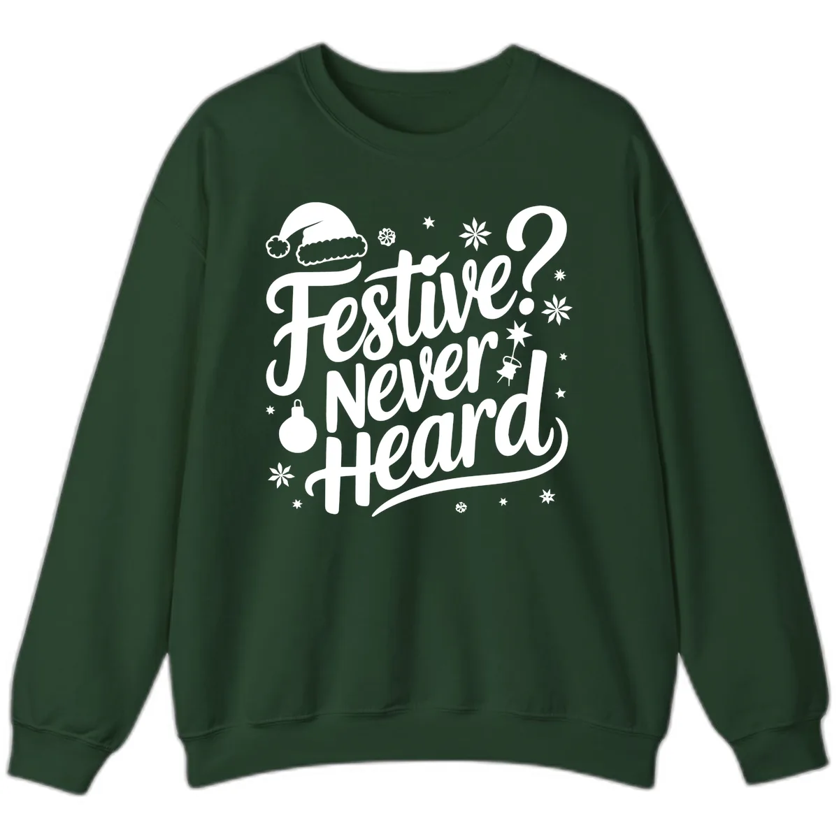 Festive Never Heard Typography Design Sweatshirt in Forest Green