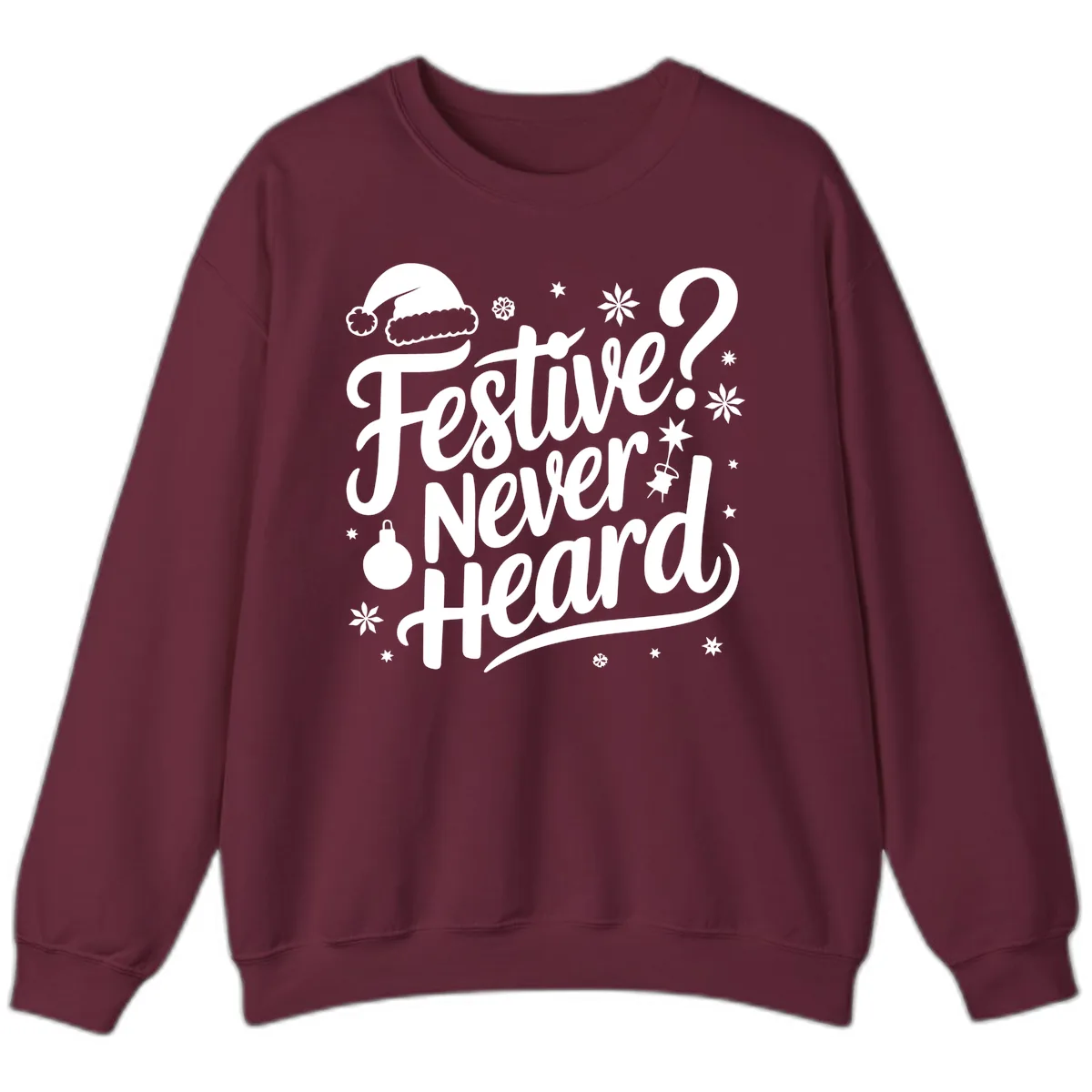 Festive Never Heard Typography Design Sweatshirt in Maroon