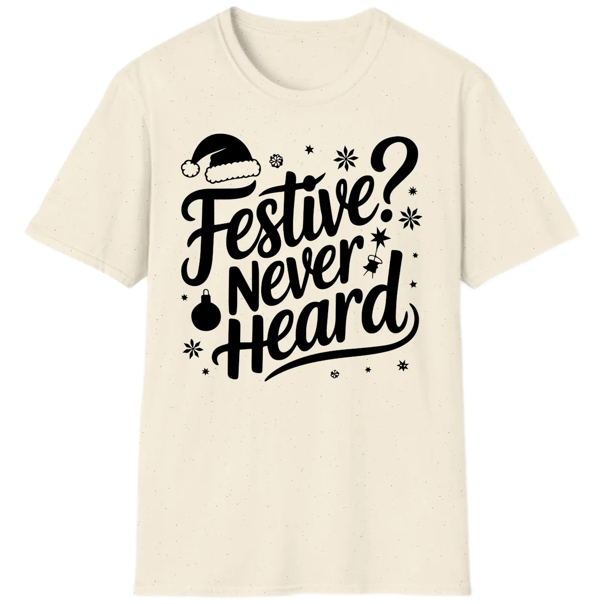 Festive Never Heard Typography Design T-Shirt in Natural