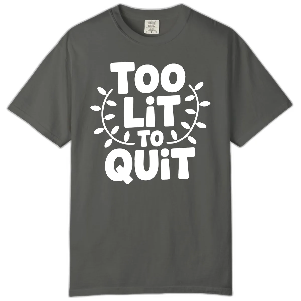 Too Lit To Quit Design Comfort Color in Pepper