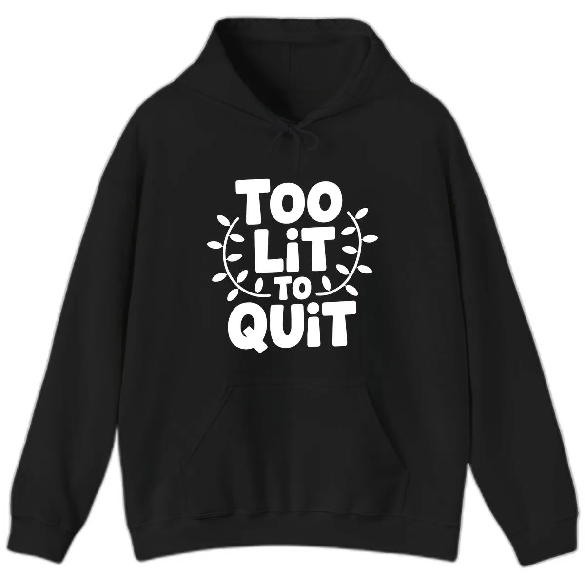 Too Lit To Quit Design Hoodie in Black