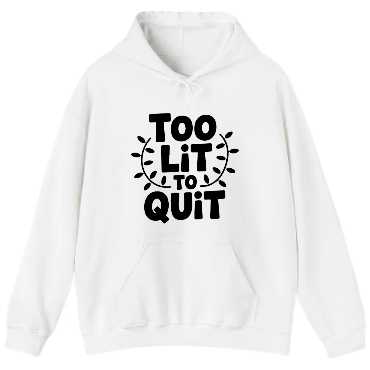 Too Lit To Quit Design Hoodie in White