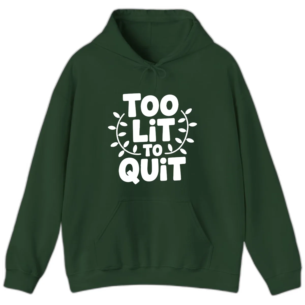 Too Lit To Quit Design Hoodie in Forest Green