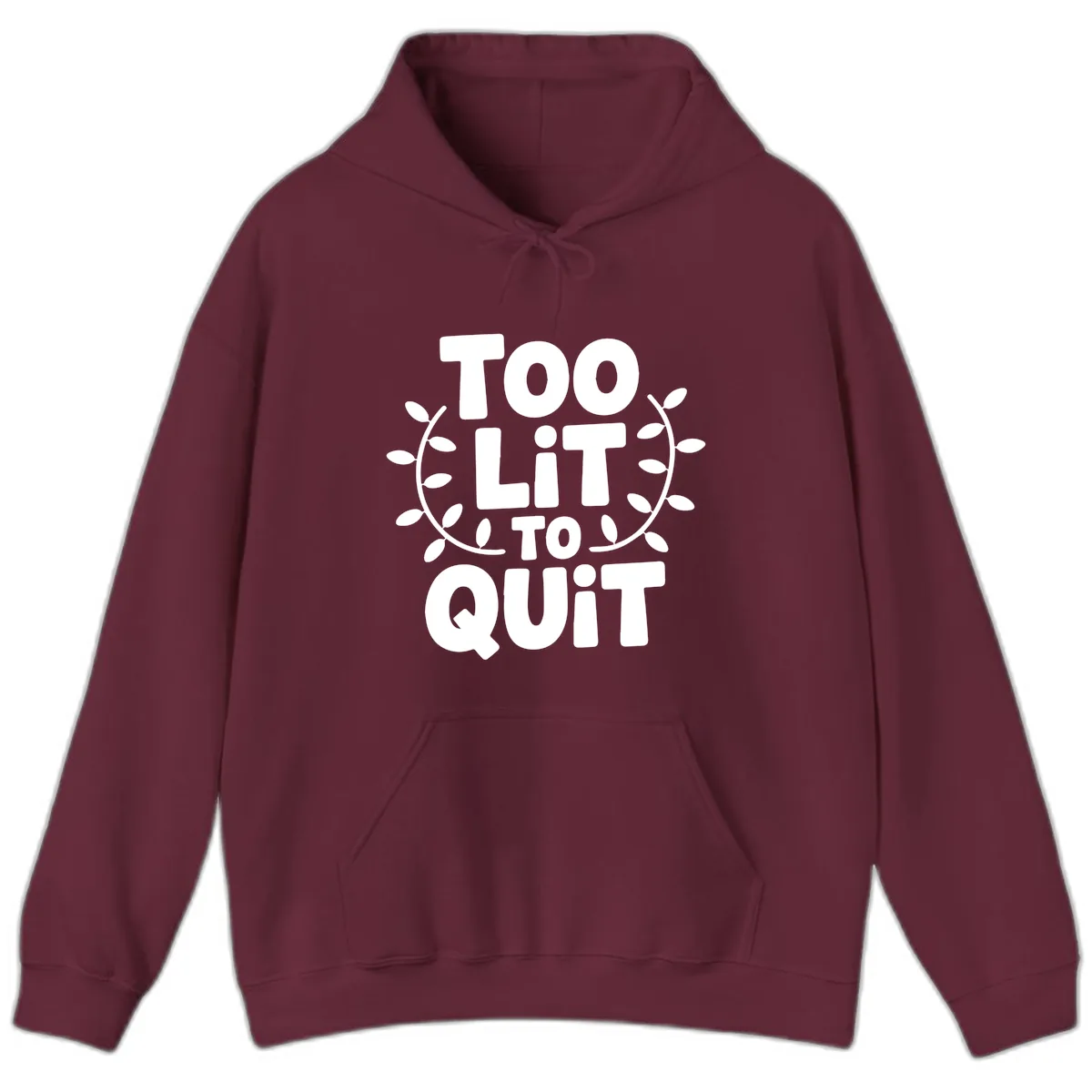 Too Lit To Quit Design Hoodie in Maroon