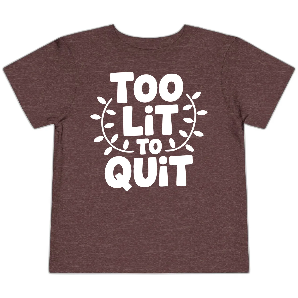 Too Lit To Quit Design Toddler T-Shirt in Heather Maroon