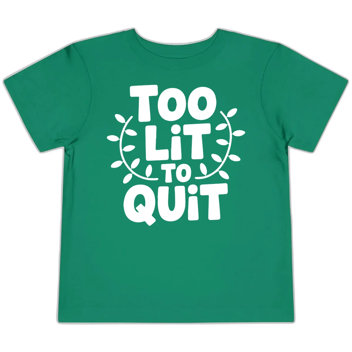 Too Lit To Quit Design Toddler T-Shirt in Kelly