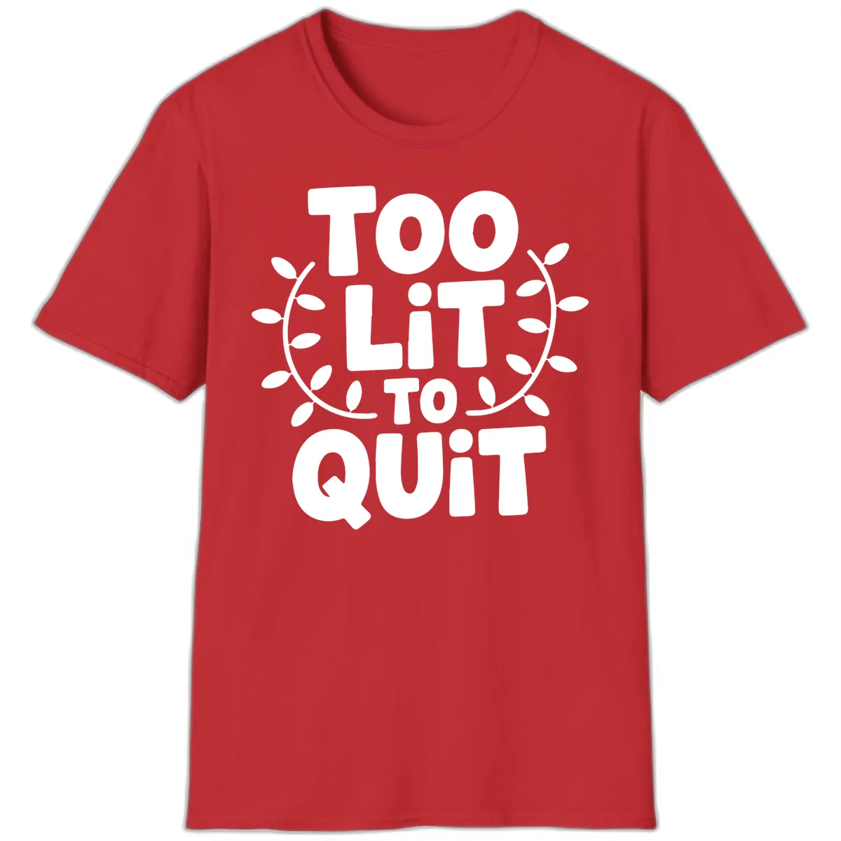 Too Lit To Quit Design T-Shirt in Red