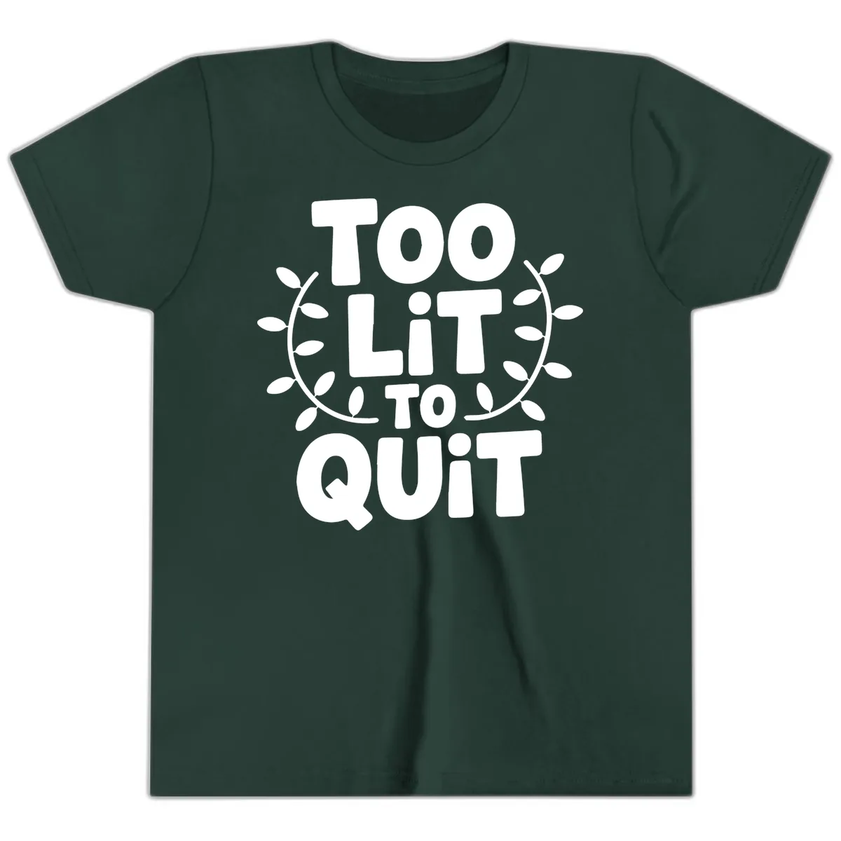 Too Lit To Quit Design Youth T-Shirt in Forest