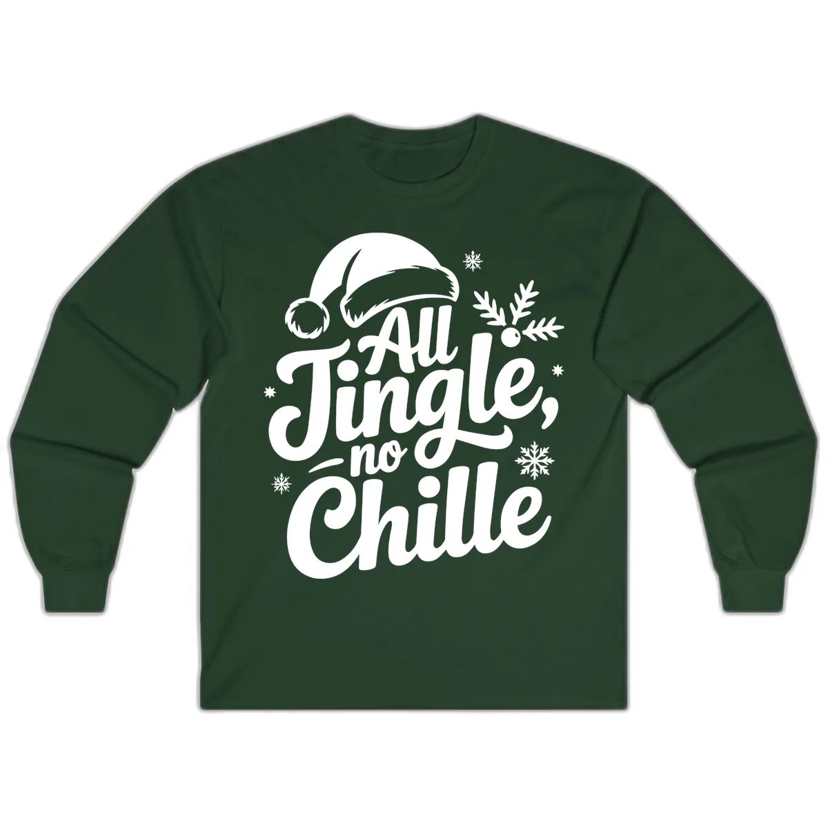 All Jingle No Chille Typography Long Sleeve in Forest Green