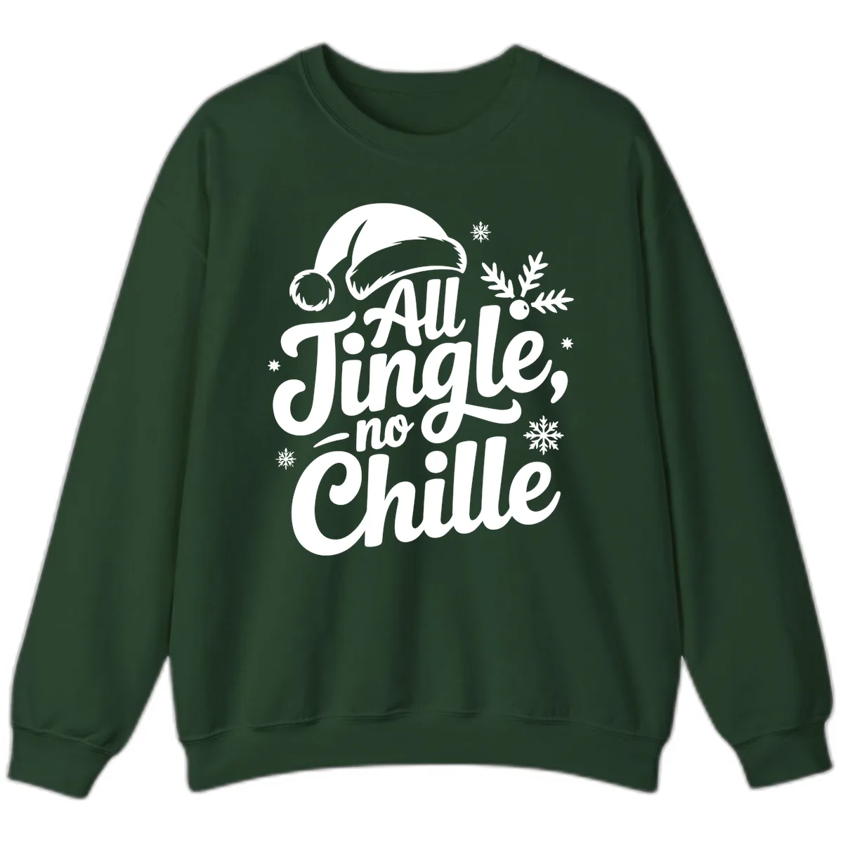 All Jingle No Chille Typography Sweatshirt in Forest Green