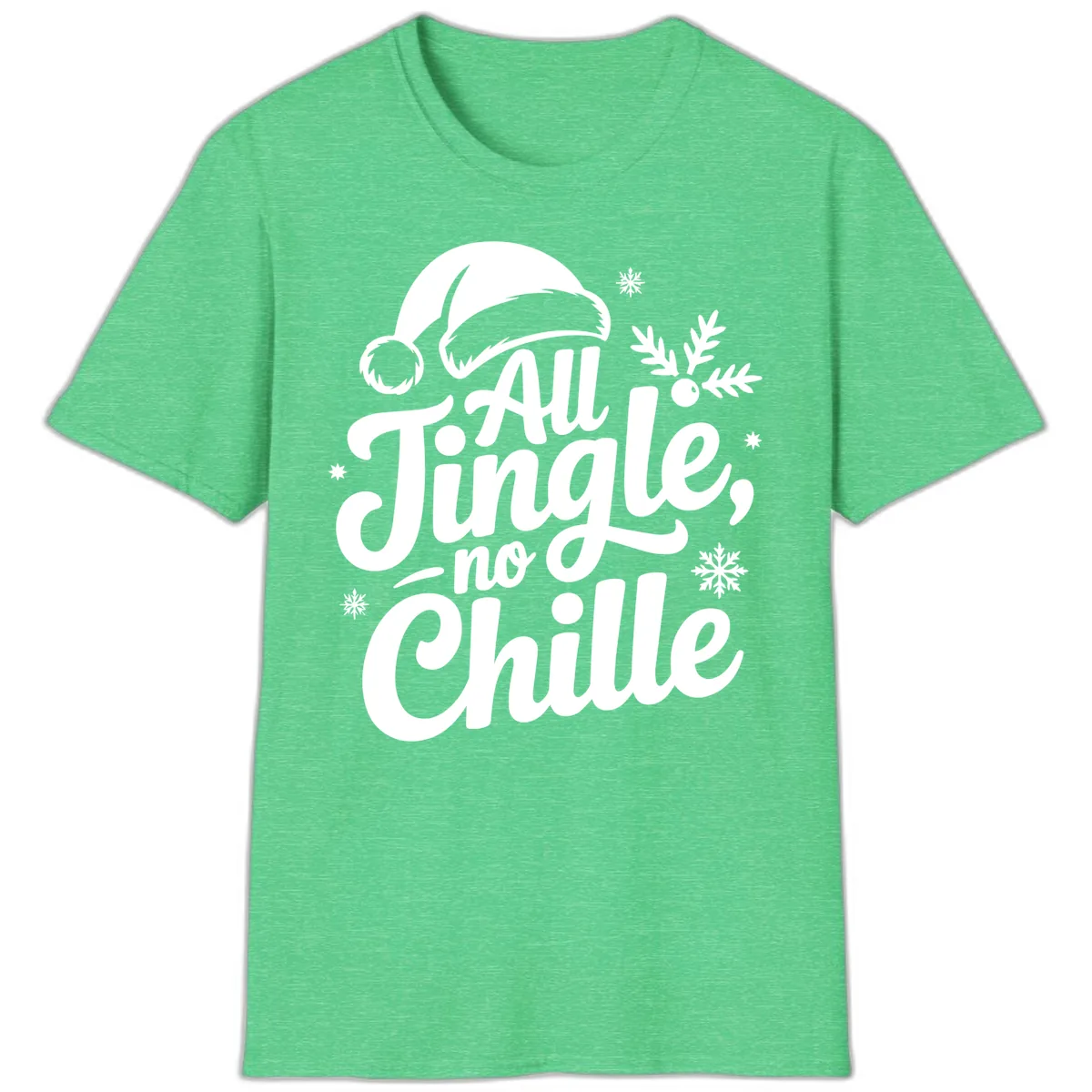 All Jingle No Chille Typography T-Shirt in Heather Irish Green