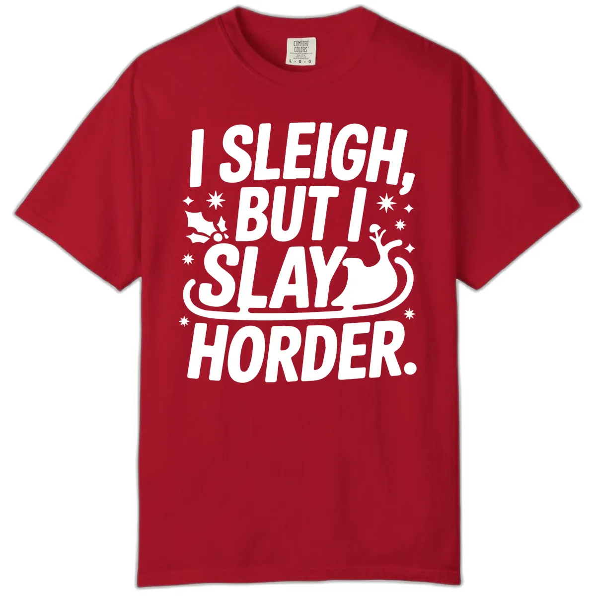 I Sleigh But I Slay Horder Comfort Color in Red