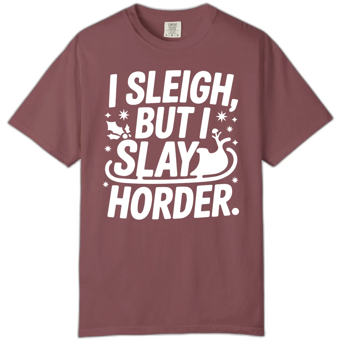 I Sleigh But I Slay Horder Comfort Color in Brick