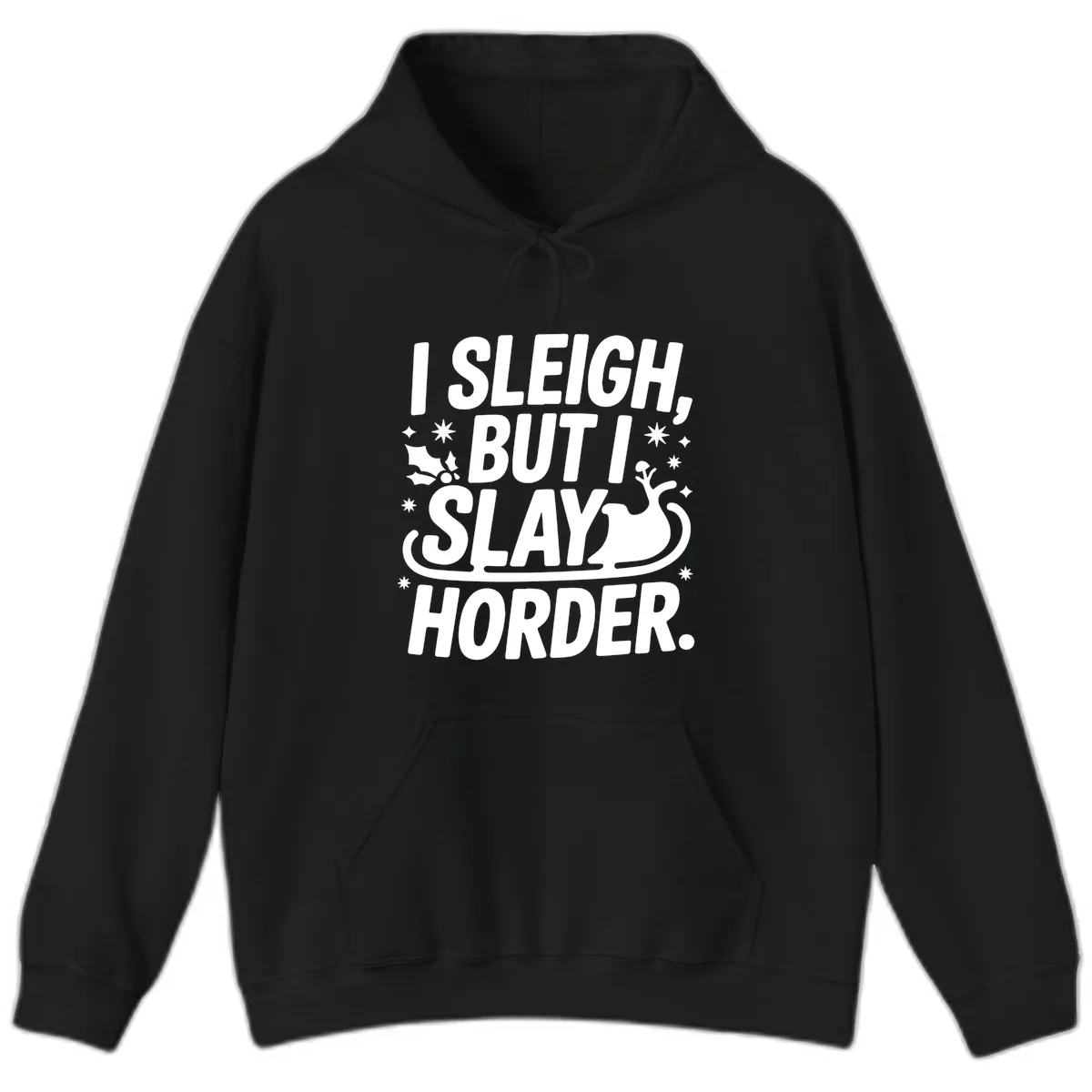 I Sleigh But I Slay Horder Hoodie in Black