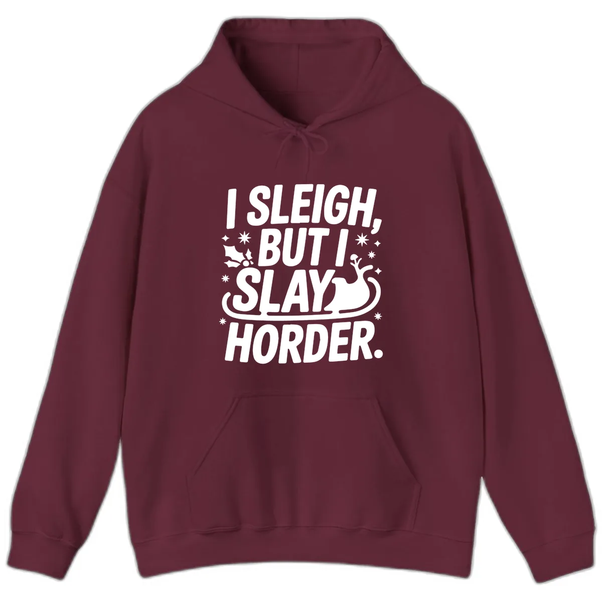 I Sleigh But I Slay Horder Hoodie in Maroon