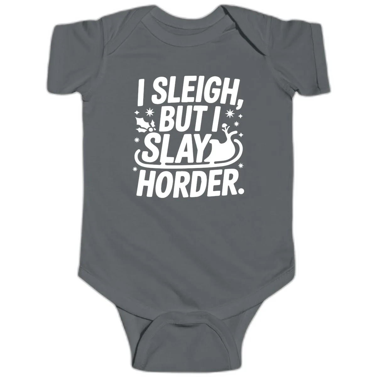 I Sleigh But I Slay Horder Baby Onesie in Charcoal
