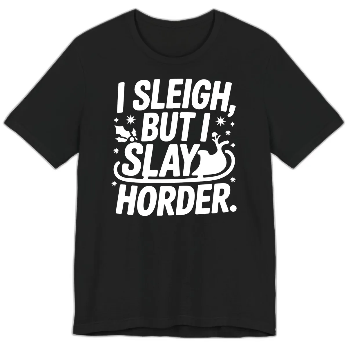 I Sleigh But I Slay Horder Premium T-Shirt in Black