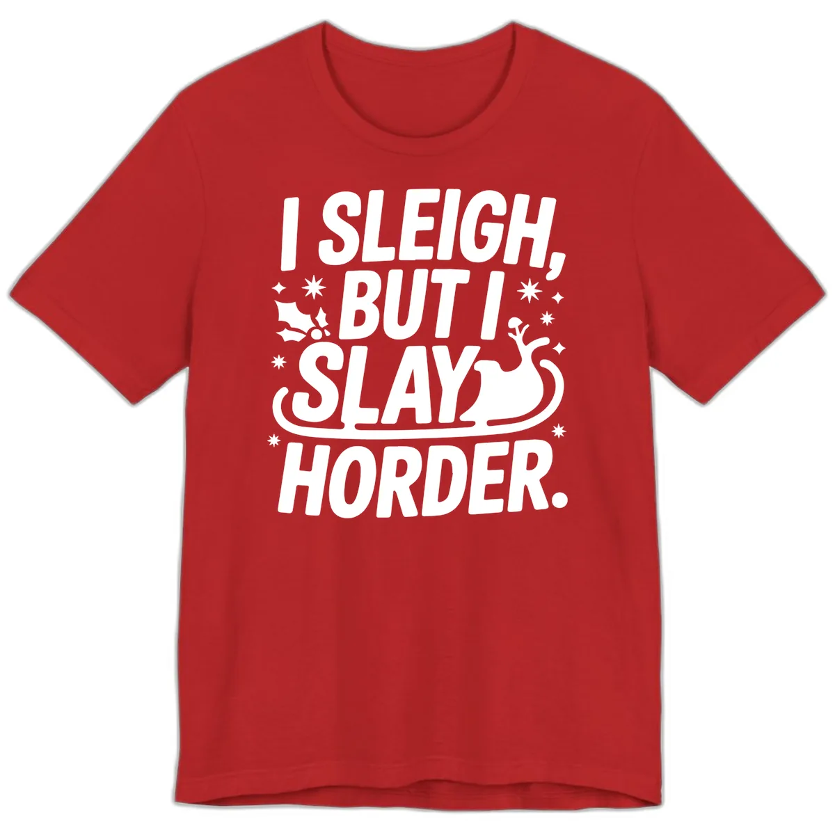 I Sleigh But I Slay Horder Premium T-Shirt in Red