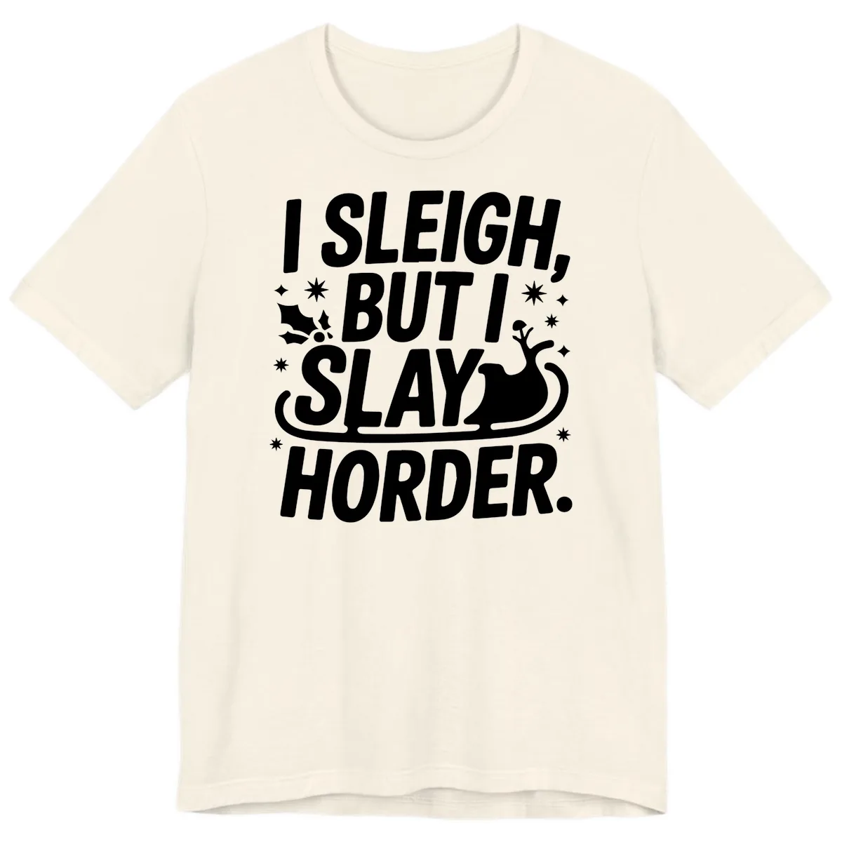 I Sleigh But I Slay Horder Premium T-Shirt in Natural