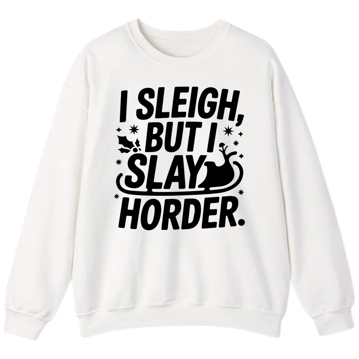 I Sleigh But I Slay Horder Sweatshirt in White