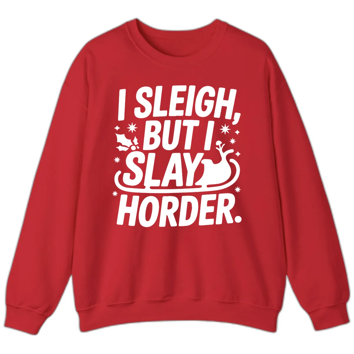 I Sleigh But I Slay Horder Sweatshirt in Red