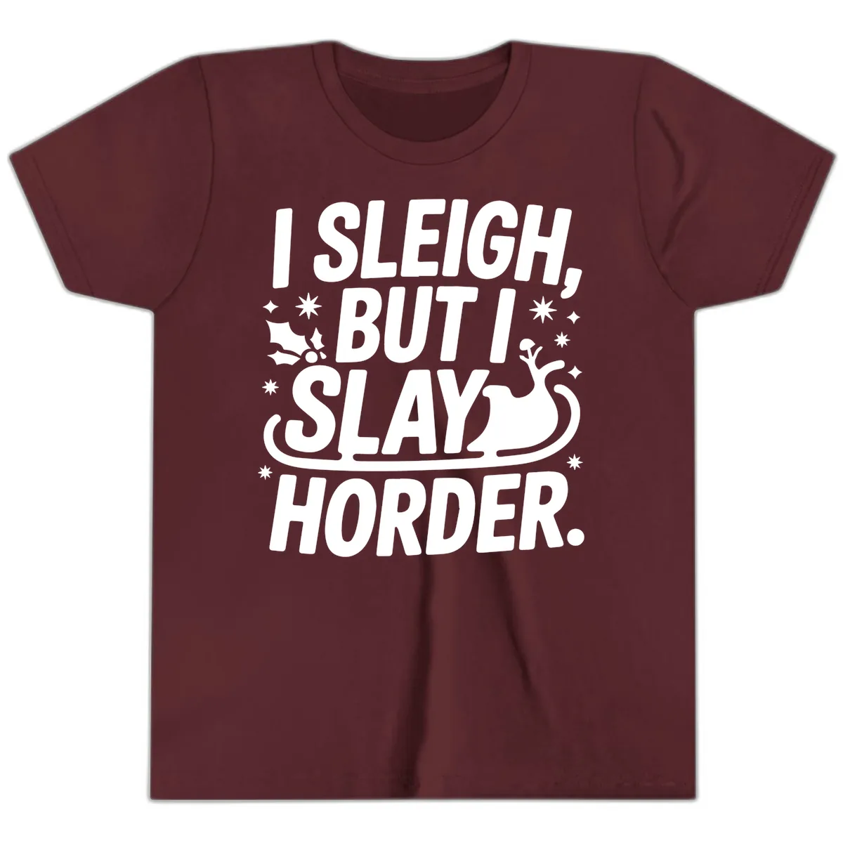 I Sleigh But I Slay Horder Youth T-Shirt in Maroon