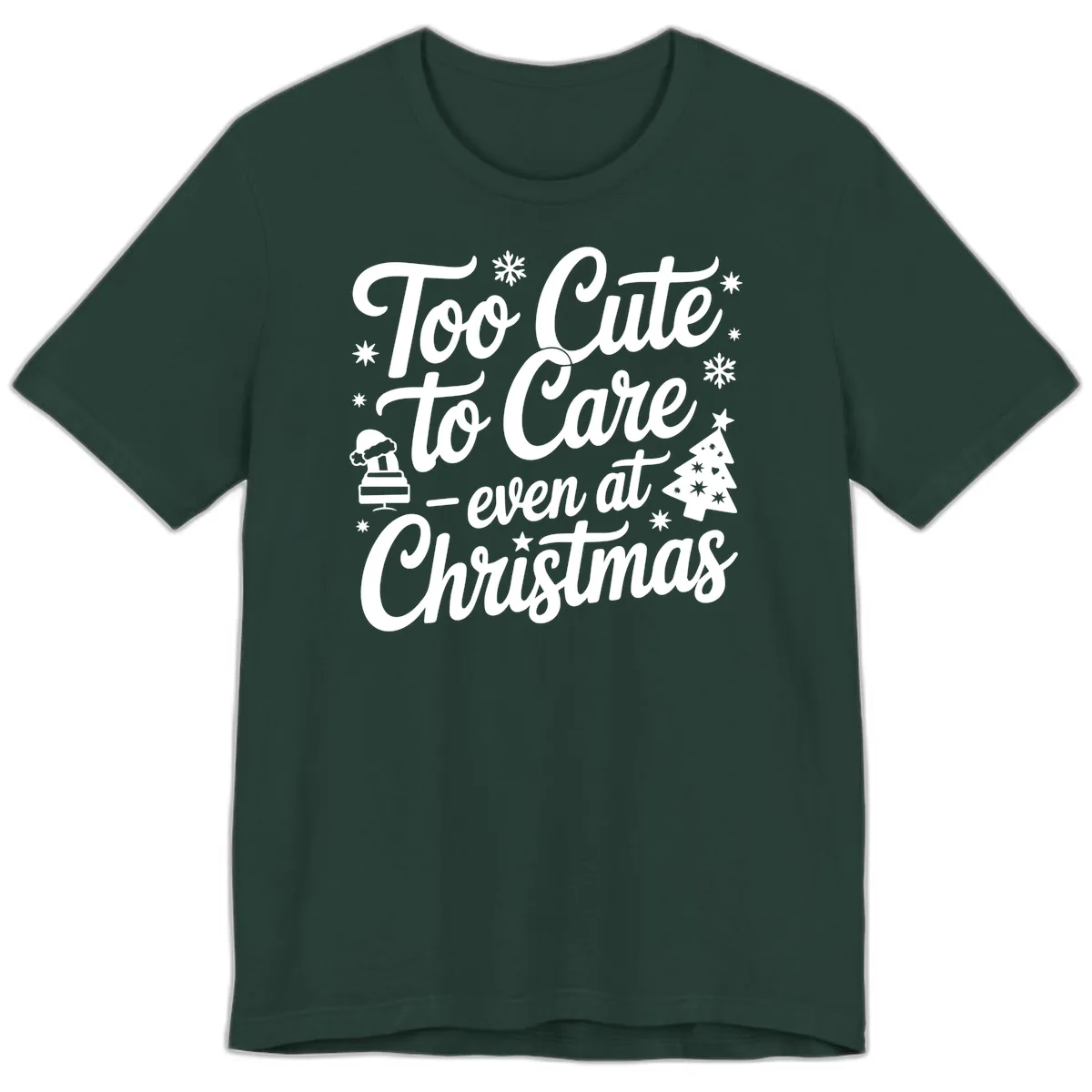 Too Cute To Care Christmas Design Premium T-Shirt in Forest