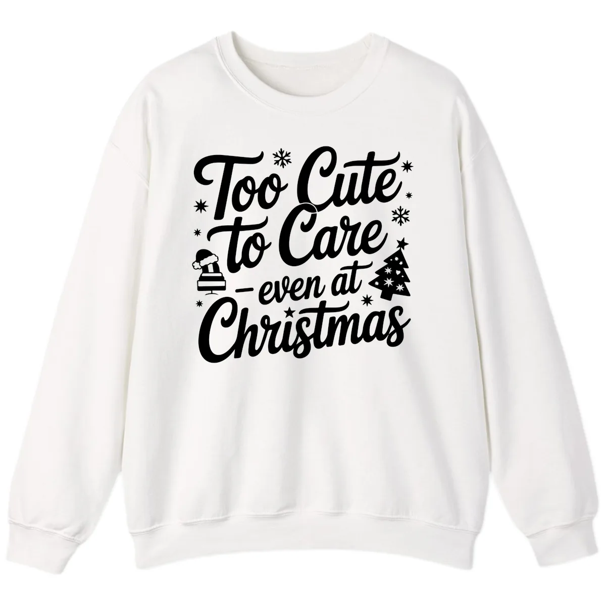 Too Cute To Care Christmas Design Sweatshirt in White