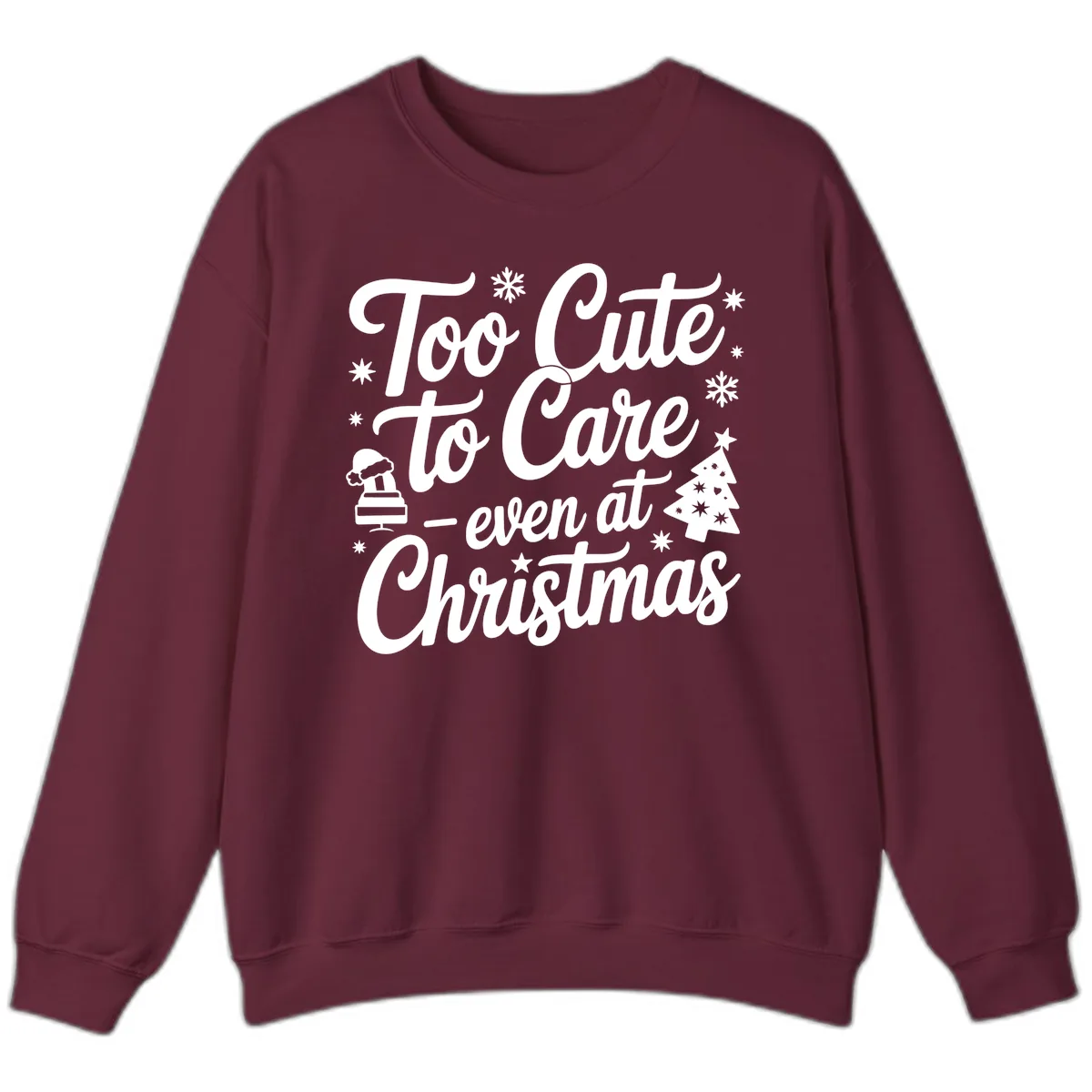 Too Cute To Care Christmas Design Sweatshirt in Maroon