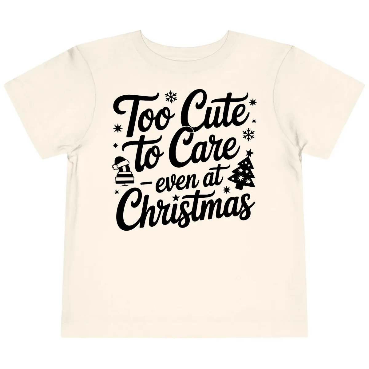 Too Cute To Care Christmas Design Toddler T-Shirt in Natural