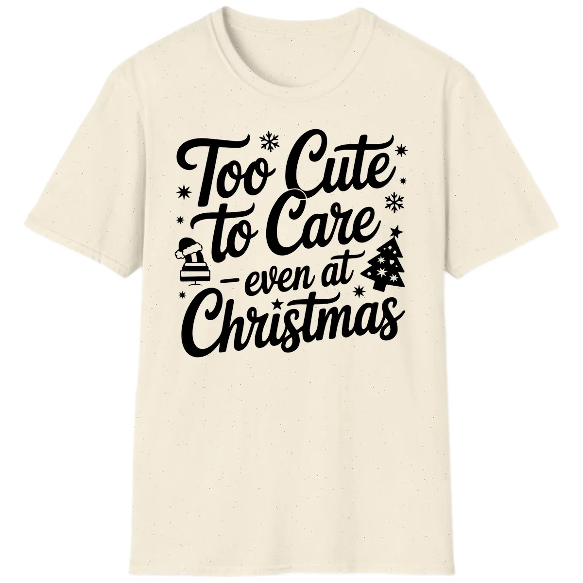 Too Cute To Care Christmas Design T-Shirt in Natural